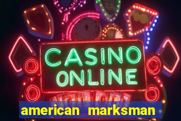 american marksman apk dinheiro infinito